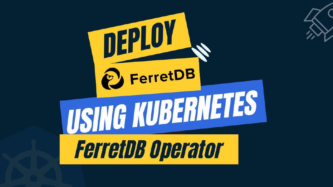 Deploy FerretDB using Kubernetes FerretDB Operator